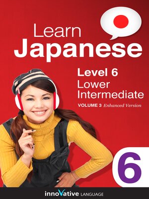 cover image of Learn Japanese - Level 6: Lower Intermediate, Volume 3